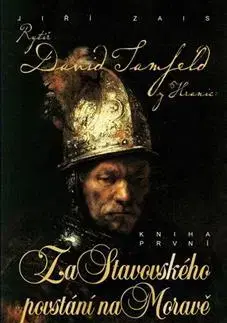 Historické romány Rytíř David Tamfeld z Hranic 1 - Za Stavovského povstání na Moravě - Jiří Zais