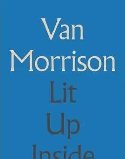 Biografie - ostatné Lit Up Inside - Selected Lyrics - Van Morrison