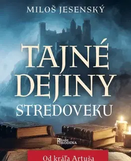 Mystika, proroctvá, záhady, zaujímavosti Tajné dejiny stredoveku - Miloš Jesenský