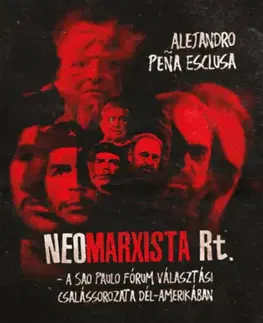 Politológia Neomarxista Rt. - A Sao Paulo Fórum választási csalássorozata Dél-Amerikában - Alejandro Pena Esclusa