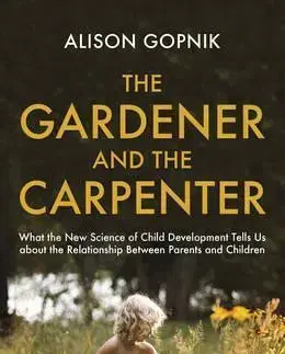 Záhrada - Ostatné The Gardener and the Carpenter - Alison Gopnik