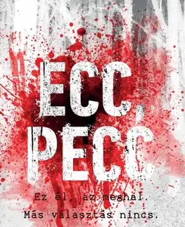 Detektívky, trilery, horory Ecc, pecc - Ez él, az meghal. Más választás nincs. - M. J. Arlidge,Erzsébet Bori