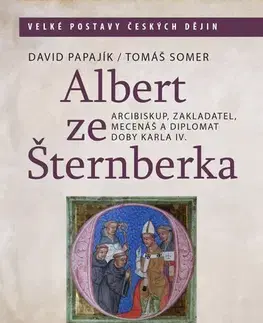 Fejtóny, rozhovory, reportáže Albert ze Šternberka - David Papajík,Tomáš Somer
