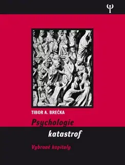 Psychológia, etika Psychologie katastrof - Tibor Brečka