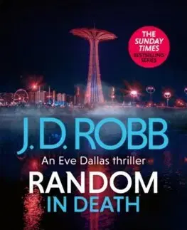Detektívky, trilery, horory Random in Death: An Eve Dallas thriller (In Death 58) - J. D. Robb