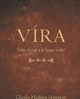 Kresťanstvo Víra - Charles Haddon Spurgeon
