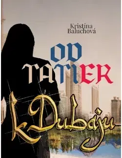 Slovenská beletria Od Tatier k Dubaju - Kristína Baluchová