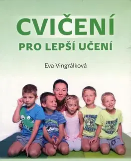 Pedagogika, vzdelávanie, vyučovanie Cvičení pro lepší učení - Eva Vingrálková