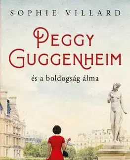 Historické romány Peggy Guggenheim és a boldogság álma - Sophie Villardová