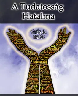 Filozofia A Tudatosság Hatalma - Vetés és aratás - Neville Goddard