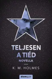 Erotická beletria Teljesen a tiéd - Holmes K. M.