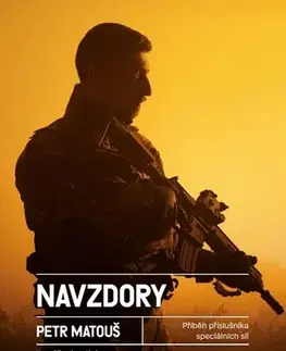 Osobnosti Navzdory. Příběh příslušníka speciálních sil - Petr Matouš