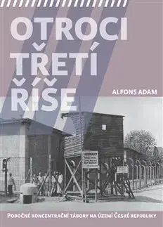 Slovenské a české dejiny Otroci třetí říše - Alfons Adam