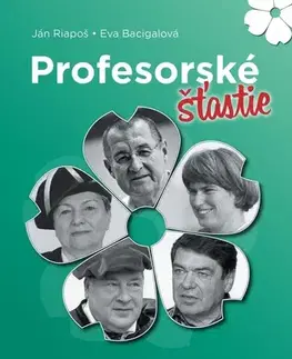 Biografie - ostatné Profesorské šťastie - Eva Bacigalová,Ján Riapoš