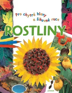 Encyklopédie pre deti a mládež - ostatné Rostliny-pro chytré hlavy a šikovné ruce