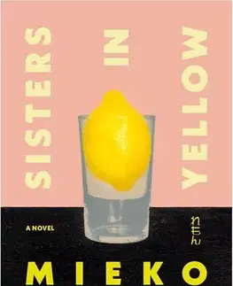 Svetová beletria Sisters in Yellow - Mieko Kawakami,Laurel Taylor,Hitomi Yoshio