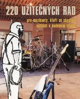 Hudba - noty, spevníky, príručky 220 užitečných rad pro muzikanty - Václav Vlachý