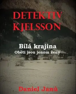 Detektívky, trilery, horory Bílá krajina: Oběti jsou jenom ženy - Daniel Janů