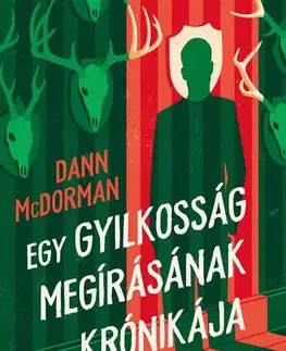 Detektívky, trilery, horory Egy gyilkosság megírásának krónikája - Dann McDorman