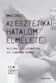 Sociológia, etnológia Az esztétikai hatalom elmélete - Bagi Zsolt
