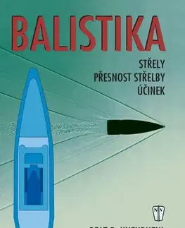 Armáda, zbrane a vojenská technika Balistika, 2. vydání - Beat P. Kneubuehl