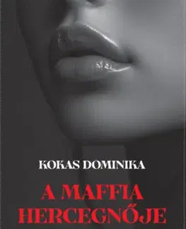 Beletria - ostatné A maffia hercegnője - Dominika Kokas