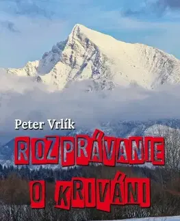 Slovenská beletria Rozprávanie o Kriváni - Peter Vrlík