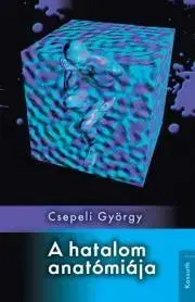 Sociológia, etnológia A hatalom anatómiája - György Csepeli