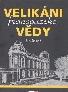 História - ostatné Velikáni francouzské vědy - Sartori Eric
