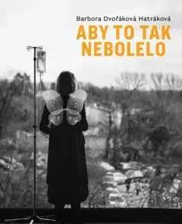 Biografie - ostatné Aby to tak nebolelo - Barbora Dvořáková Hatráková