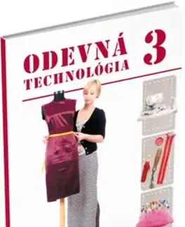 Učebnice pre SŠ - ostatné Odevná technológia pre 3. ročník UO ( krajčír, krajčírka ) - Jana Šoltésová