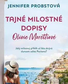 Romantická beletria Tajné milostné dopisy Olivie Morettiové - Jennifer Probst
