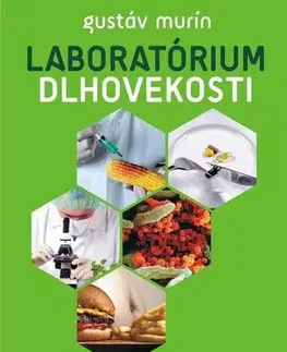 Odborná a náučná literatúra - ostatné Laboratórium dlhovekosti - Gustáv Murín