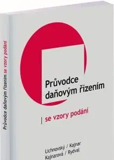 Dane, účtovníctvo Průvodce daňovým řízením se vzory podání - Ondřej Lichnovský,Tomáš Kajnar,Jitka Kajnarová