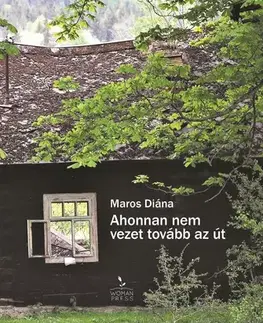 Beletria - ostatné Ahonnan nem vezet tovább az út - Diána Maros