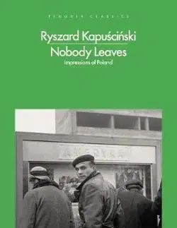 Svetové dejiny, dejiny štátov Nobody Leaves - Impressions of Poland - Ryszard Kapuściński