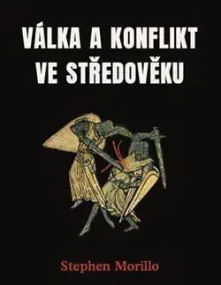 Stredovek Válka a konflikt ve středověku - Stephen Morillo