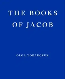 Svetová beletria The Books of Jacob - Olga Tokarczuková,Jennifer Croft