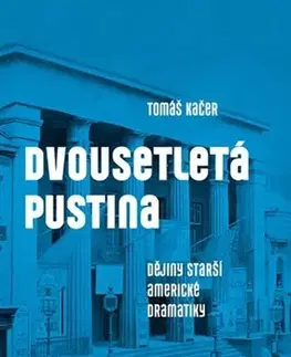 Divadlo - teória, história,... Dvousetletá pustina - Tomáš Káčer