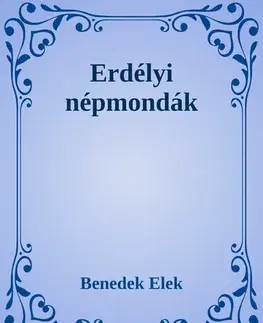 Svetová beletria Erdélyi népmondák - Elek Benedek