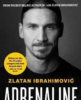 Šport Adrenaline: My Untold Stories - Zlatan Ibrahimovic,Antony Shugaar