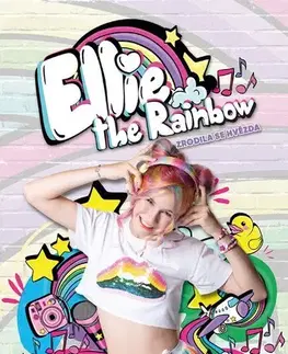 Pre deti a mládež - ostatné Ellie the Rainbow – Zrodila se hvězda - Moni Barczik