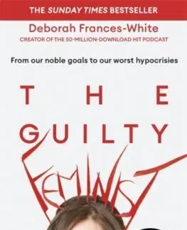 Sociológia, etnológia The Guilty Feminist - Deborah Frances-White