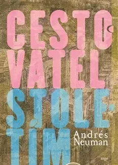 Svetová beletria Cestovatel stoletím - Andrés Neuman Galán