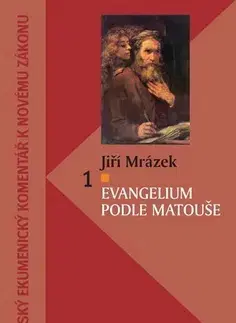 Kresťanstvo Evangelium podle Matouše 1 - Jiří Mrázek