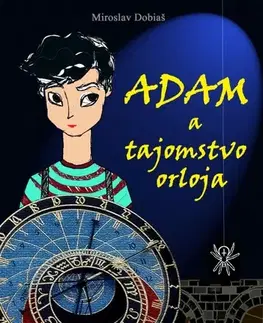 Dobrodružstvo, napätie, western Adam a tajomstvo orloja - Miroslav Dobiaš