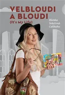 Česká beletria Velbloudi a bloudi (It´s my life 1.díl) - Blanka Solařová-Calibaba