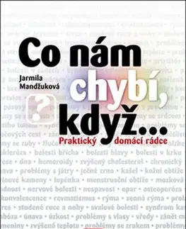 Alternatívna medicína - ostatné Co nám chybí, když... - Jarmila Mandžuková