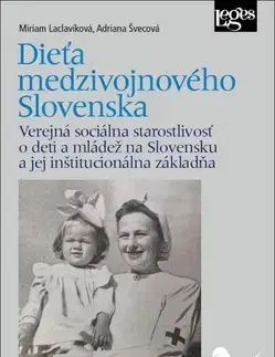 Sociológia, etnológia Dieťa medzivojnového Slovenska - Miriam Laclavíková,Adriana Švecová