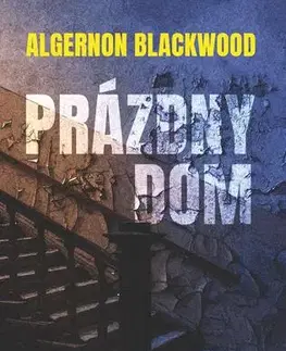 Detektívky, trilery, horory Prázdny dom - Algernon Blackwood